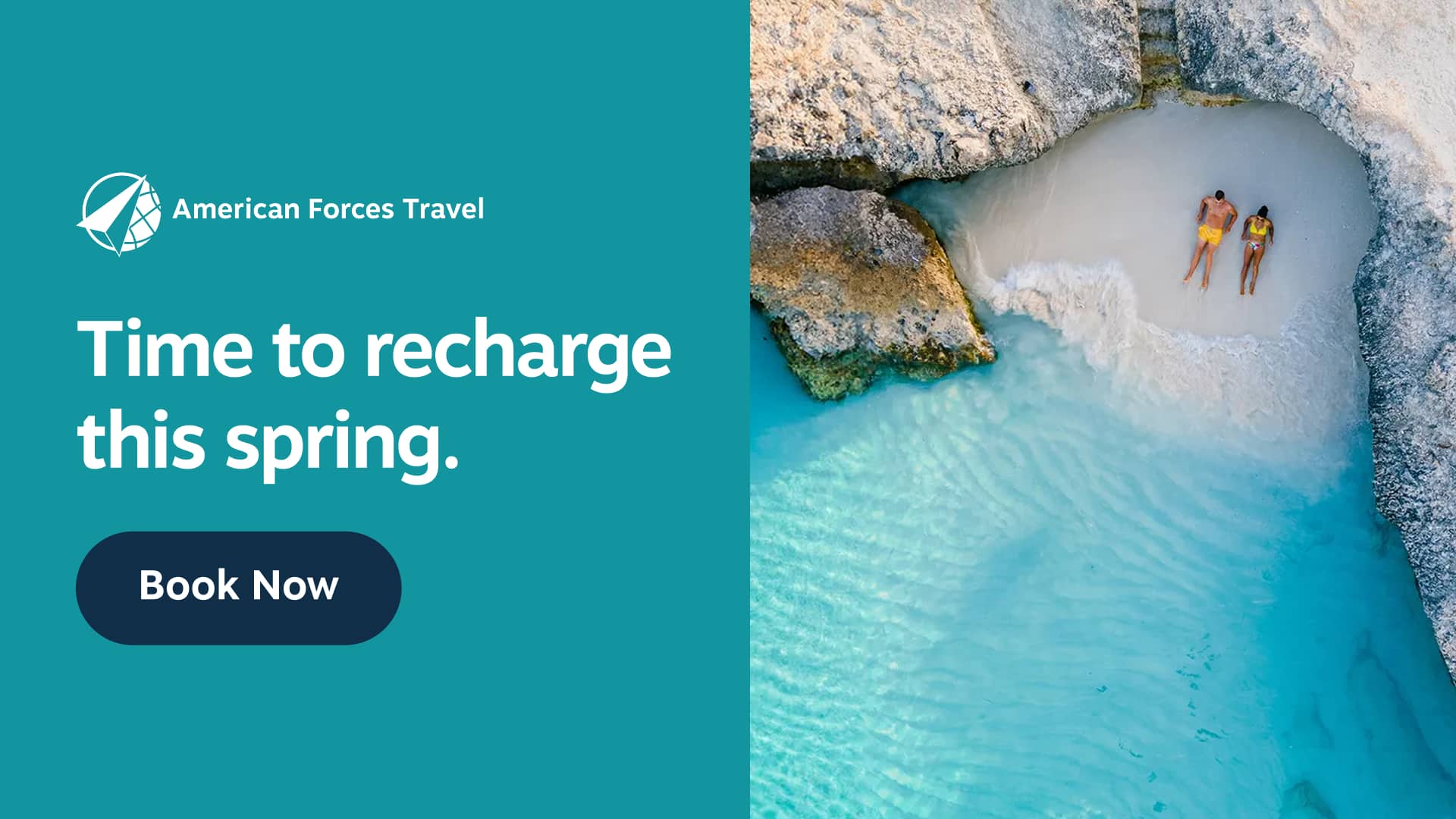 Promotional graphic for American Forces Travel showing a small sandy beach cove with turquoise water, rocky cliffs, and two people lying on the sand. Text on the graphic reads “American Forces Travel. Time to recharge this spring. Book Now.”